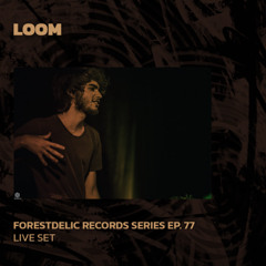 LOOM | Forestdelic Records Series Ep. 77 | 27/02/2025