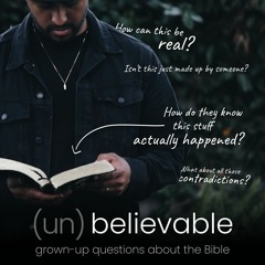 (UN)Believable: Grown-up Questions About the Bible - Worldwide