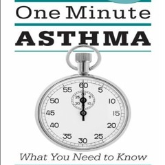 READ [PDF EBOOK EPUB KINDLE] One Minute Asthma: What You Need to Know by  Thomas F. Plaut 📜