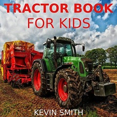 [Get] KINDLE 💔 Children's Book: Tractor Books for Kids [children's books about tract