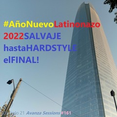 AñoNuevoLatinonazo2022SALVAJEhastaHARDSTYLEelFINAL. DJ Siglo 21 Avanza Sessions #161
