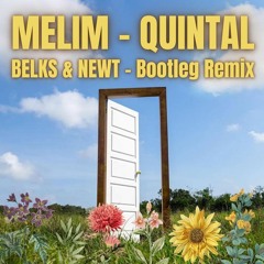 MELIM - QUINTAL (BELKS & NEWT Remix Bootleg Extended)
