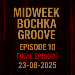 'FINAL EXTINCTION PROTOCOL' MIDWEEK BOCHKA GROOVE Ep.10
