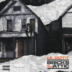 Lil Gotit - Bricks In The Attic