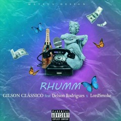 Gilson Clássico - Rhumm (Ft. Delson Rodrigues & LordSmoke)