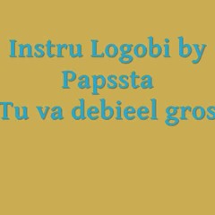 Papssta - Instru Logobi tu va debieel gros