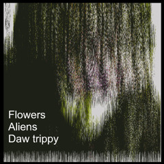 [ Flowers Aliens Daw Trippy  Mini  ]  DYB