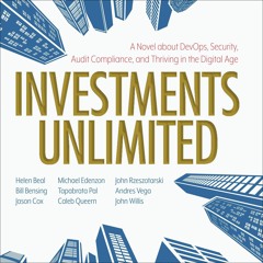 $PDF$/READ/DOWNLOAD Investments Unlimited: A Novel About DevOps, Security, Audit Compliance, and