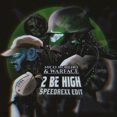 Nico Moreno & Warface - 2 Be High (Speedrexx Edit)