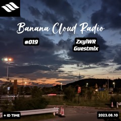 Banana Cloud Radio #019 - ZxyiWR Guestmix
