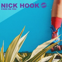 Nick Hook - FixedOnYou (Edit)