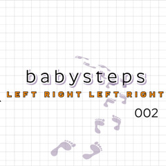 babysteps | LEFT RIGHT LEFT RIGHT 002