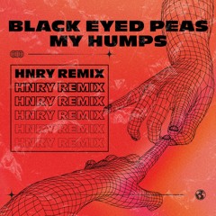 Black Eyed Peas - My Humps (HNRY Remix)