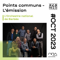 L’Orchestre national de Barbès, Kamel Tenfiche dans Points communs - l'émission (octobre 2023)