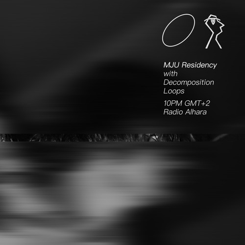 MJU Residency #02 w/ Decomposition Loops