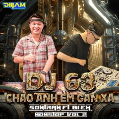 NST - DJ 63 Chào Anh Em Gần Xa Vol 2 - Sơn Trần Ft Bi Em