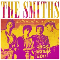 The Smiths - Girlfriend In A Coma (Jack Essek Edit)