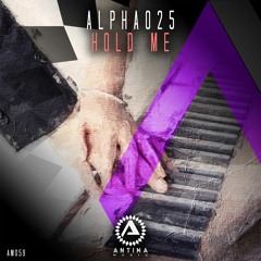 Alpha025 - Hold Me (Teaser)