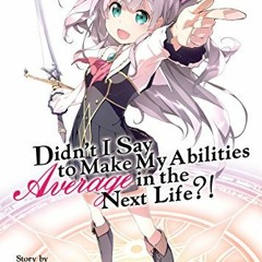 [FREE] PDF 🗸 Didn't I Say To Make My Abilities Average In The Next Life?! Light Nove