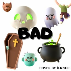 Bad - Royal Deluxe (Cover by İlknur)