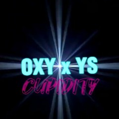 CUPIDITY - Oxy x YS