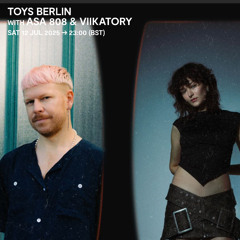 TOYS Berlin with ASA 808 & Viikatory - 12 July 2025