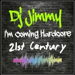 Dj Jimmy - I´m Coming Hardcore 21st Century