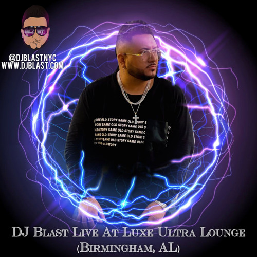 DJ Blast Live At Luxe Ultra Lounge (Birmingham, AL) - DJ Blast