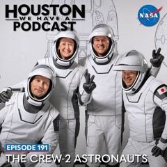 Houston We Have a Podcast: The Crew-2 Astronauts
