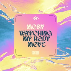 TT024 MOSY - Watching My Body Move EP