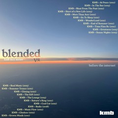 a BLENDED mix v8 : BEFORE THE INTERNET (KMB ~ 2008-2013)