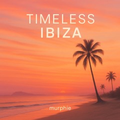 Timeless IBIZA | murphie