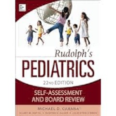 Rudolphs Pediatrics Self-Assessment and Board Review by Michael deCastro Cabana Full PDF Online