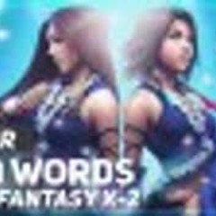 Final Fantasy X-2 - "1000 Words" | AmaLee Ver