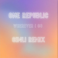 One Republic - Wherever I go (GH4LI Remix)
