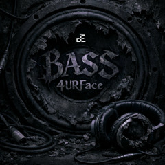 Bass 4URFace