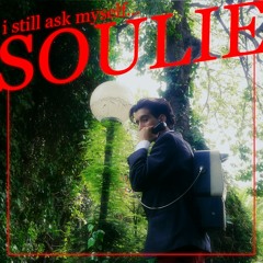 Soulie - I still ask my self...