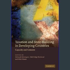 {READ} ⚡ Taxation and State-Building in Developing Countries: Capacity and Consent download ebook