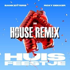 Roxy Dekker & Bankzitters - Huisfeestje (House Remix by Ennio)