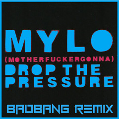 Drop The Pressure (BadBANG Remix)
