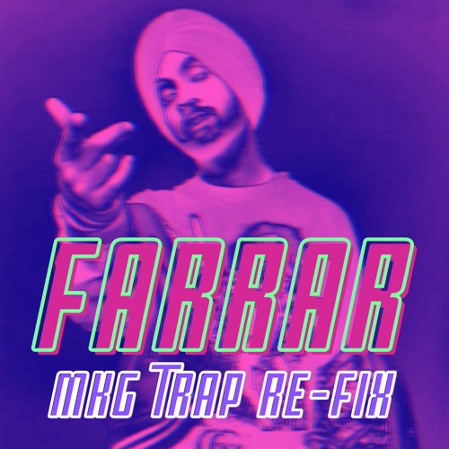 Farrar - Diljit Dosanjh (MKG Official Trap Re - Fix)