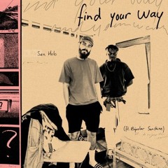 San Holo - Find Your Way (Feat. Bipolar Sunshine) [bloomz remix]