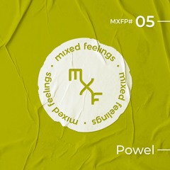Mixed Feelings Podcast 005 - Powel