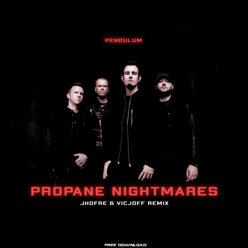 Pendulum - Propane Nightmares (Jhofre & VicJOff Remix) FREE DOWNLOAD