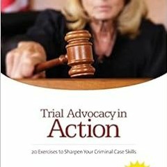 [VIEW] EBOOK EPUB KINDLE PDF Trial Advocacy in Action: 20 Exercises to Sharpen Your C