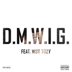 D.M.W.I.G. (FEAT. WSR TOZY)
