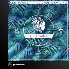 Premiere: Lee Jones - Understanding (Original Mix)- Sirin Music