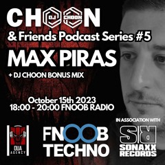 MAX PIRAS - CHOON & FRIENDS PODCAST