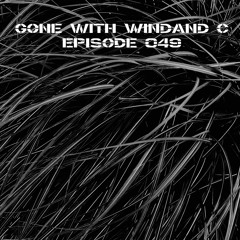 Gone With WINDAND C - Episode 049