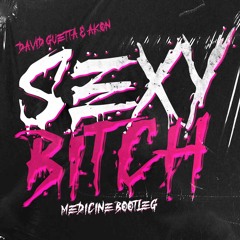 David Guetta Ft. Akon - Sexy Bitch (Medicine Bootleg) Free Download